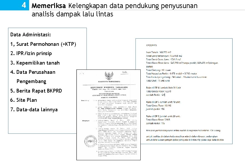 4 Memeriksa Kelengkapan data pendukung penyusunan analisis dampak lalu lintas Data Administasi: 1, Surat