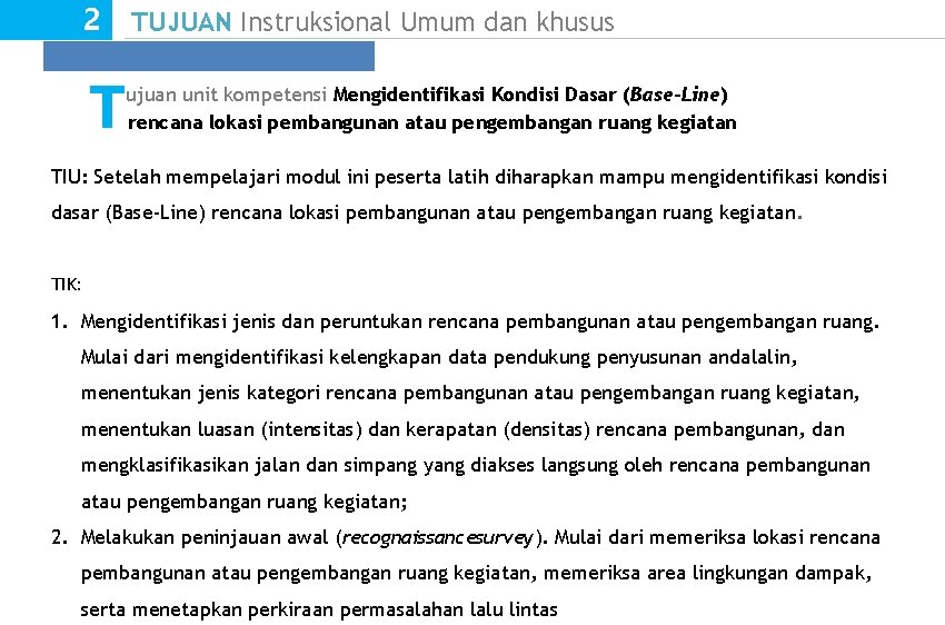 2 TUJUAN Instruksional Umum dan khusus T ujuan unit kompetensi Mengidentifikasi Kondisi Dasar (Base-Line)
