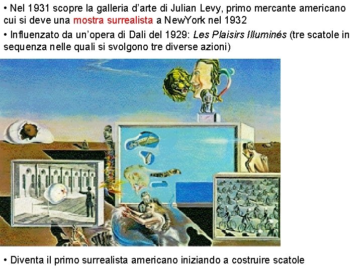  • Nel 1931 scopre la galleria d’arte di Julian Levy, primo mercante americano