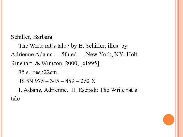 Schiller, Barbara The Write rat’s tale / by B. Schiller; illus. by Adrienne Adams.