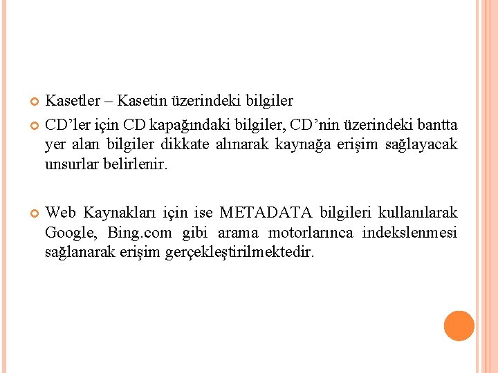Kasetler – Kasetin üzerindeki bilgiler CD’ler için CD kapağındaki bilgiler, CD’nin üzerindeki bantta yer