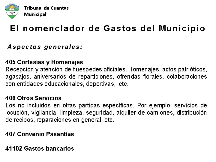 Tribunal de Cuentas Municipal El nomenclador de Gastos del Municipio Aspectos generales: 405 Cortesías