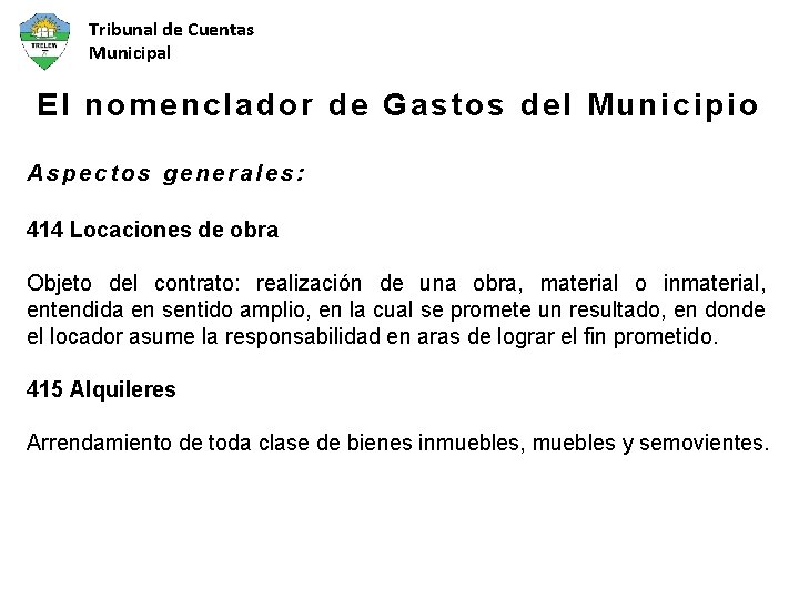 Tribunal de Cuentas Municipal El nomenclador de Gastos del Municipio Aspectos generales: 414 Locaciones