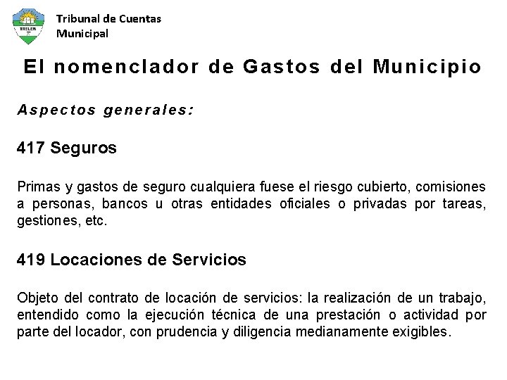 Tribunal de Cuentas Municipal El nomenclador de Gastos del Municipio Aspectos generales: 417 Seguros