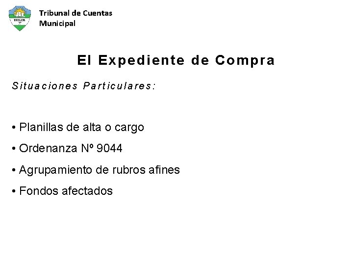 Tribunal de Cuentas Municipal El Expediente de Compra Situaciones Particulares: • Planillas de alta