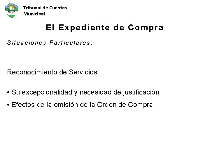 Tribunal de Cuentas Municipal El Expediente de Compra Situaciones Particulares: Reconocimiento de Servicios •