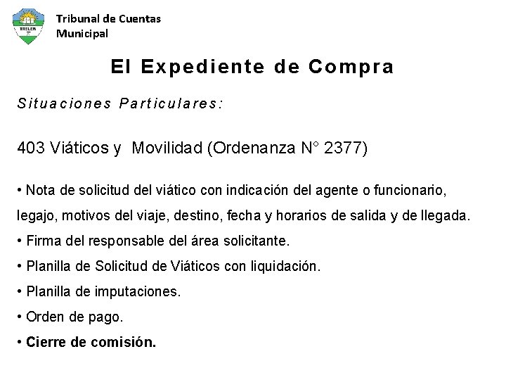 Tribunal de Cuentas Municipal El Expediente de Compra Situaciones Particulares: 403 Viáticos y Movilidad
