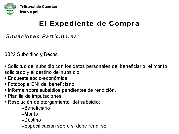 Tribunal de Cuentas Municipal El Expediente de Compra Situaciones Particulares: 6022 Subsidios y Becas