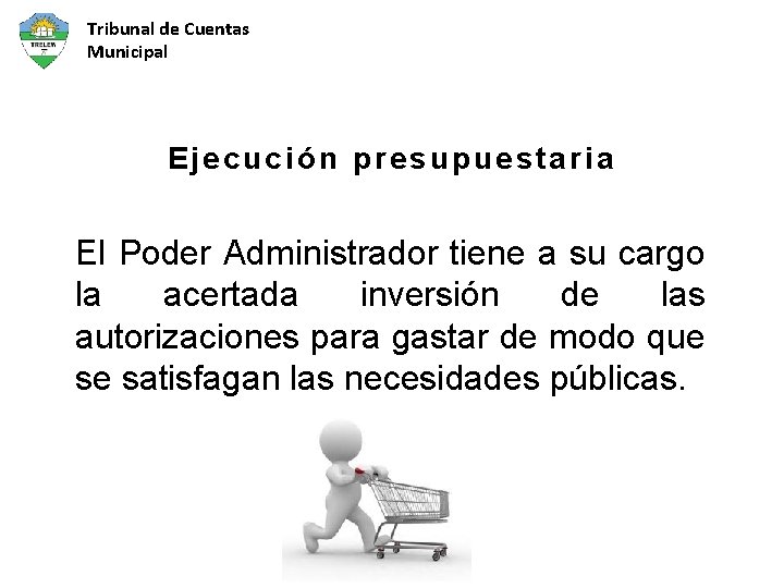 Tribunal de Cuentas Municipal Ejecución presupuestaria El Poder Administrador tiene a su cargo la