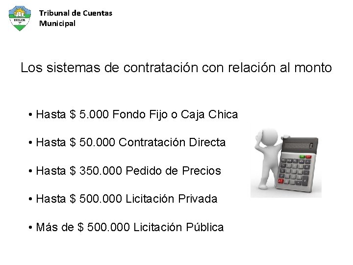 Tribunal de Cuentas Municipal Los sistemas de contratación con relación al monto • Hasta
