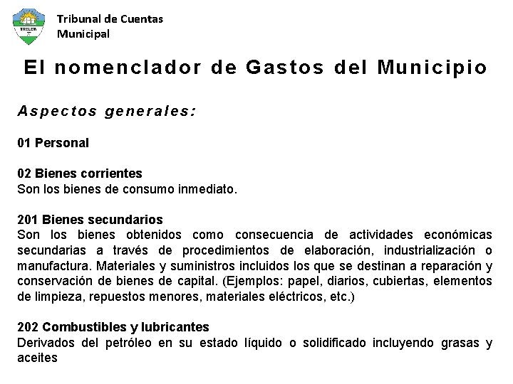 Tribunal de Cuentas Municipal El nomenclador de Gastos del Municipio Aspectos generales: 01 Personal