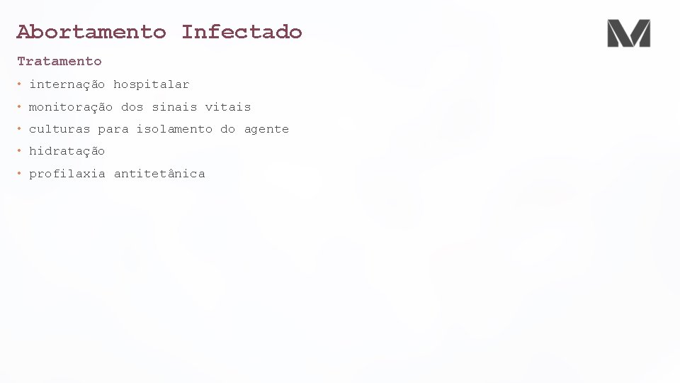 Abortamento Infectado Tratamento • internação hospitalar • monitoração dos sinais vitais • culturas para