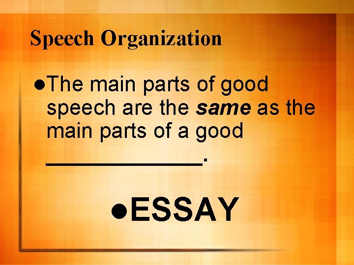 Speech Organization l. The main parts of good speech are the same as the