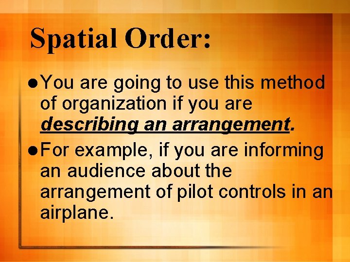Spatial Order: l You are going to use this method of organization if you