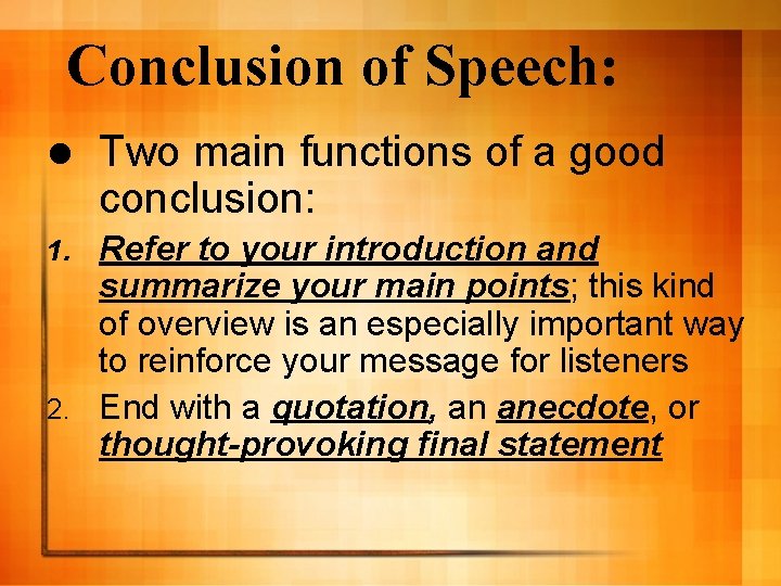 Conclusion of Speech: l Two main functions of a good conclusion: Refer to your