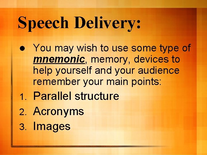 Speech Delivery: l You may wish to use some type of mnemonic, memory, devices