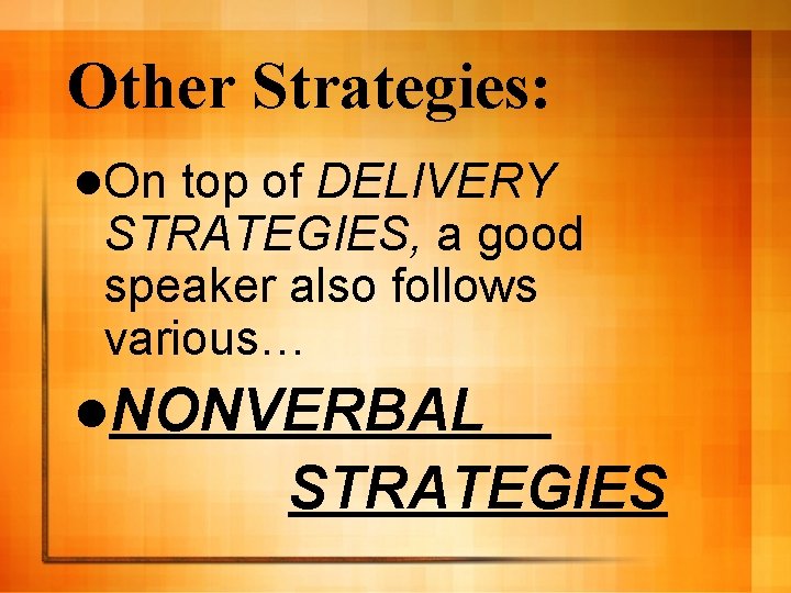 Other Strategies: l. On top of DELIVERY STRATEGIES, a good speaker also follows various…