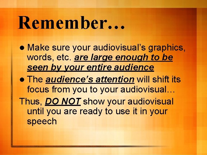 Remember… l Make sure your audiovisual’s graphics, words, etc. are large enough to be