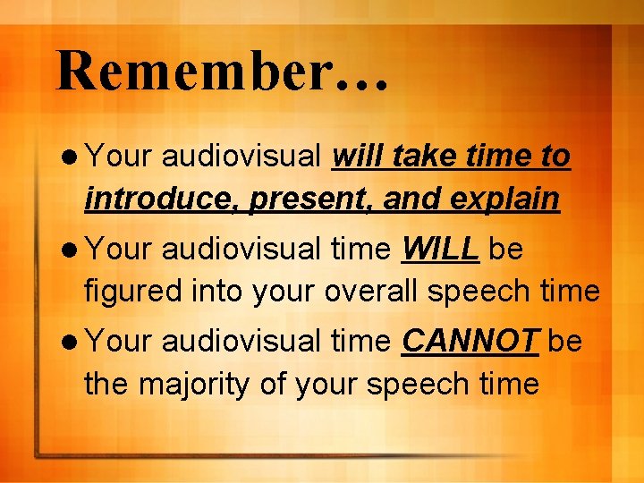 Remember… l Your audiovisual will take time to introduce, present, and explain l Your