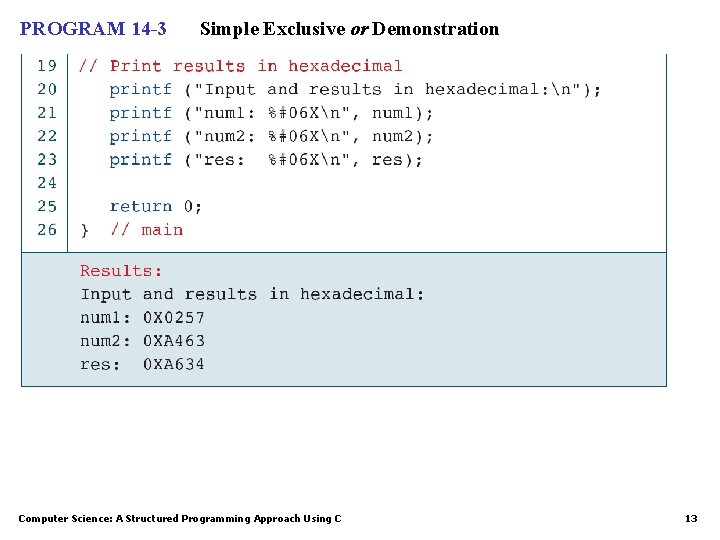 PROGRAM 14 -3 Simple Exclusive or Demonstration Computer Science: A Structured Programming Approach Using