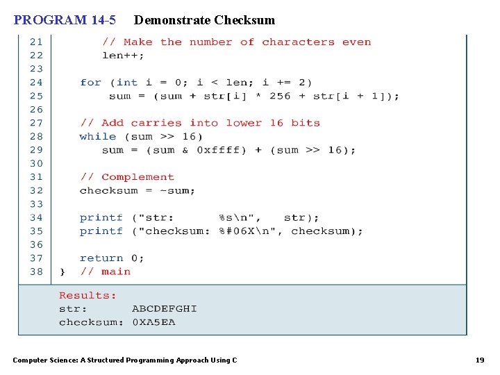 PROGRAM 14 -5 Demonstrate Checksum Computer Science: A Structured Programming Approach Using C 19