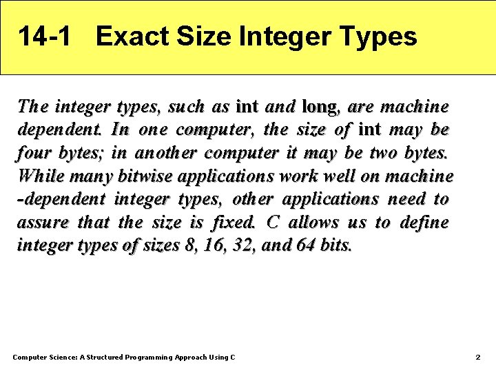 14 -1 Exact Size Integer Types The integer types, such as int and long,