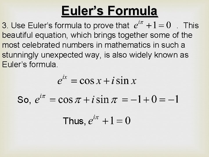 Euler’s Formula 3. Use Euler’s formula to prove that. This beautiful equation, which brings
