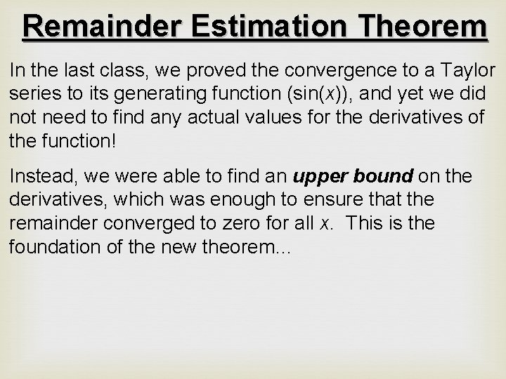 Remainder Estimation Theorem In the last class, we proved the convergence to a Taylor