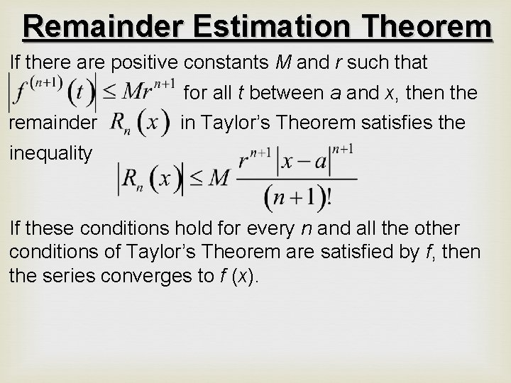 Remainder Estimation Theorem If there are positive constants M and r such that for