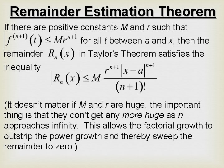 Remainder Estimation Theorem If there are positive constants M and r such that for