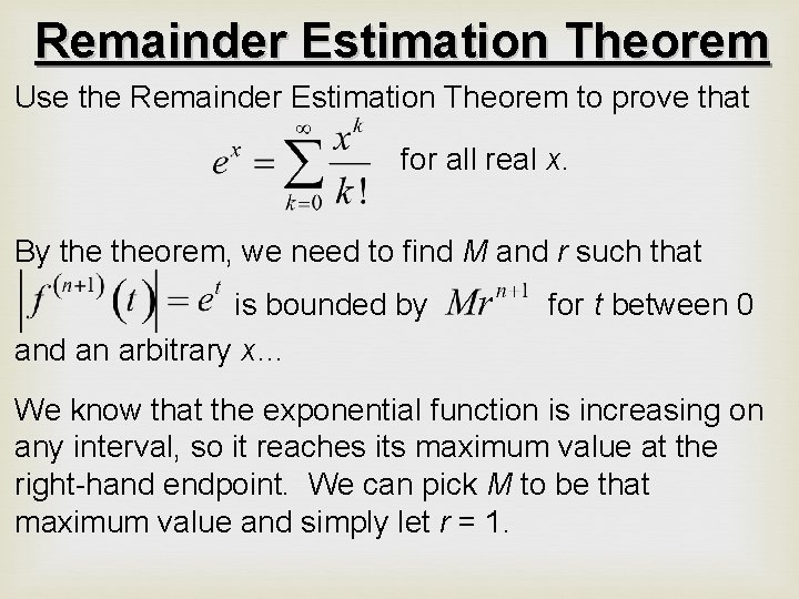 Remainder Estimation Theorem Use the Remainder Estimation Theorem to prove that for all real