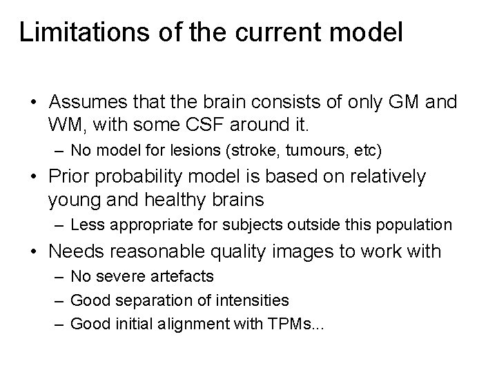 Limitations of the current model • Assumes that the brain consists of only GM