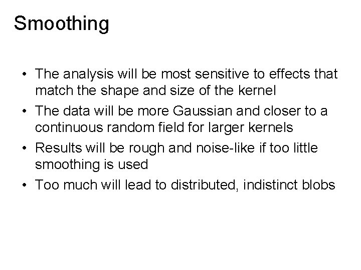Smoothing • The analysis will be most sensitive to effects that match the shape