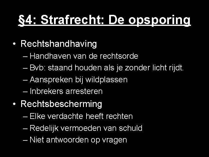 § 4: Strafrecht: De opsporing • Rechtshandhaving – Handhaven van de rechtsorde – Bvb: