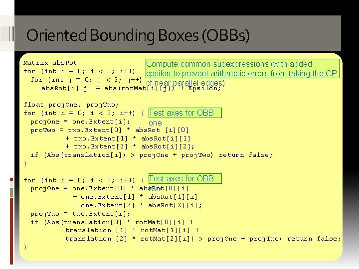 Oriented Bounding Boxes (OBBs) Matrix abs. Rot Compute common subexpressions (with added for (int