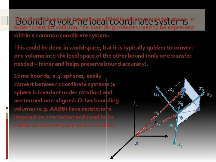 Bounding volume local coordinate systems Bounding volumes are typically specified in object (or model)