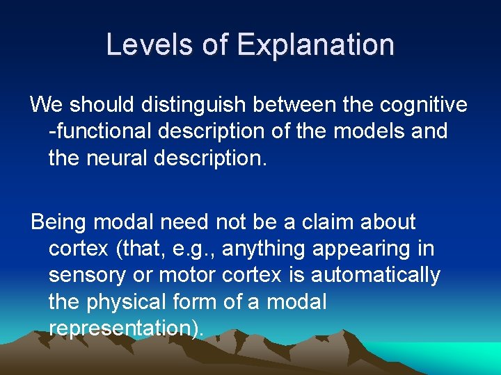 Levels of Explanation We should distinguish between the cognitive -functional description of the models