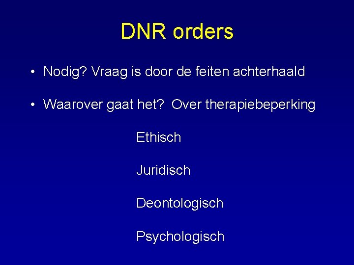 DNR orders • Nodig? Vraag is door de feiten achterhaald • Waarover gaat het?