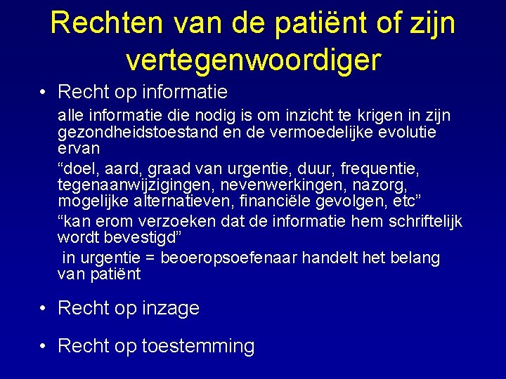 Rechten van de patiënt of zijn vertegenwoordiger • Recht op informatie alle informatie die