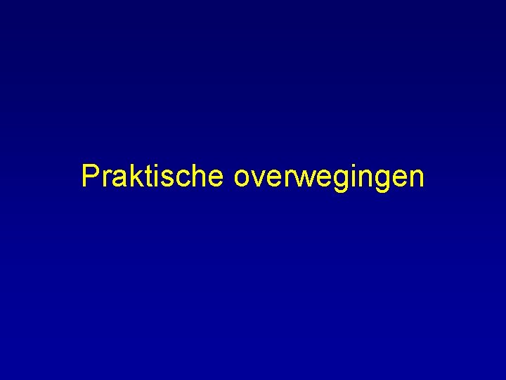 Praktische overwegingen 
