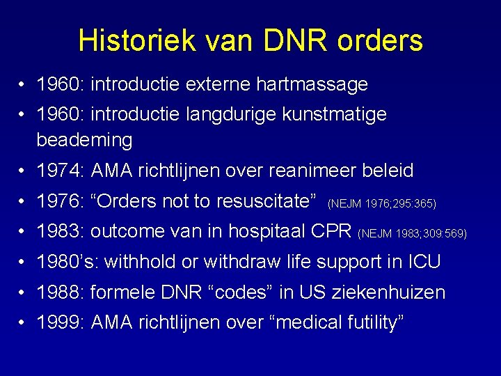 Historiek van DNR orders • 1960: introductie externe hartmassage • 1960: introductie langdurige kunstmatige