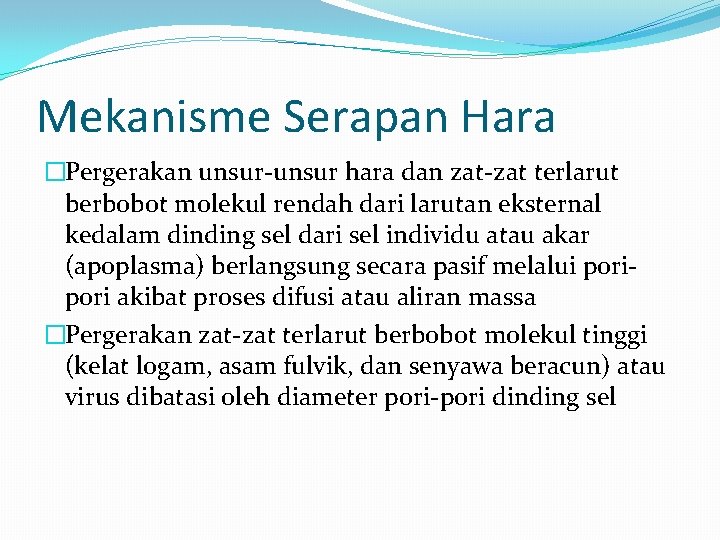 Mekanisme Serapan Hara �Pergerakan unsur-unsur hara dan zat-zat terlarut berbobot molekul rendah dari larutan