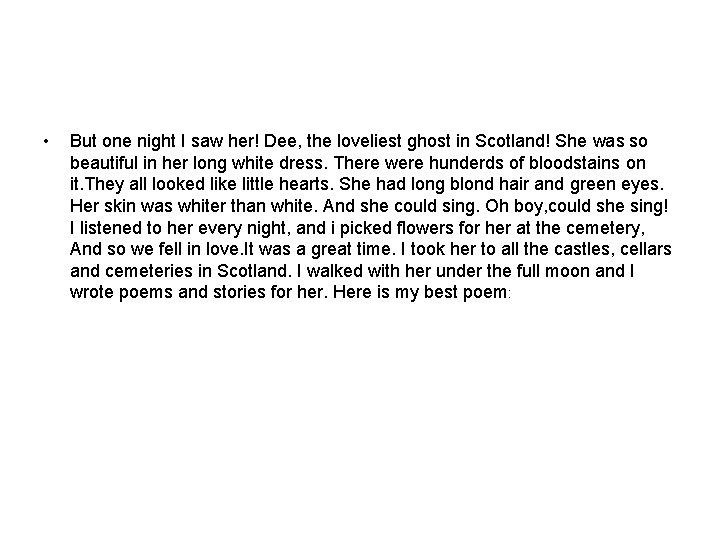  • But one night I saw her! Dee, the loveliest ghost in Scotland!