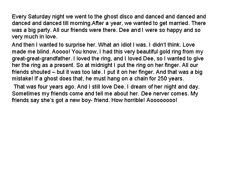 Every Saturday night we went to the ghost disco and danced till morning. After