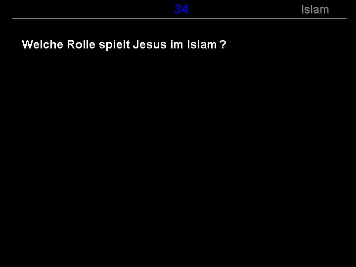 ( B+R-S 13/14 ) 134 Welche Rolle spielt Jesus im Islam ? Islam 
