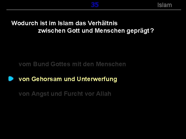 ( B+R-S 13/14 ) 135 Wodurch ist im Islam das Verhältnis zwischen Gott und