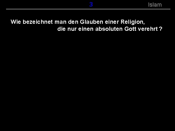 ( B+R-S 13/14 ) 003 Islam Wie bezeichnet man den Glauben einer Religion, die