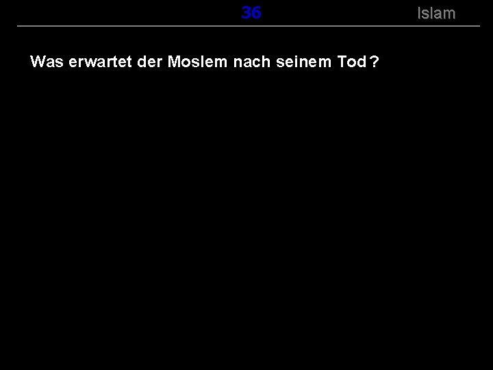 ( B+R-S 13/14 ) 136 Was erwartet der Moslem nach seinem Tod ? Islam