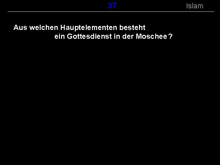 ( B+R-S 13/14 ) 137 Aus welchen Hauptelementen besteht ein Gottesdienst in der Moschee