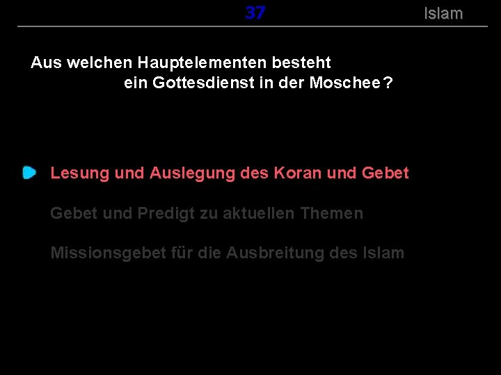 ( B+R-S 13/14 ) 137 Aus welchen Hauptelementen besteht ein Gottesdienst in der Moschee